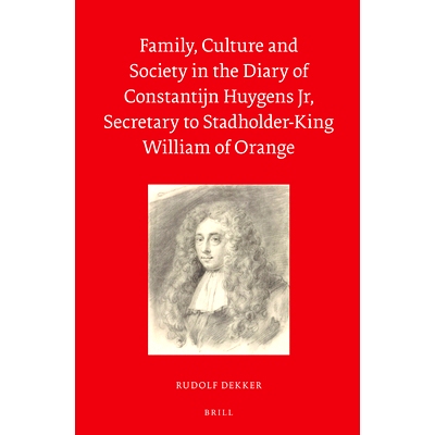 预订 Family, Culture and Society in the Diary of Constantijn Huygens Jr, Secretary to Stadholder-King William of Orange