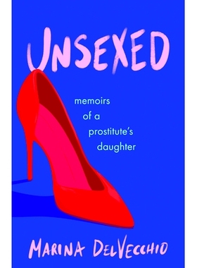 预订 Unsexed: Memoirs of a Prostitute’s Daughter 未分性别: 9781647426941