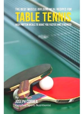 预订 The Best Muscle Building Meal Recipes for Table Tennis: High Protein Meals to Make You Faster and Stronger