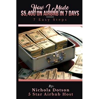 预订 How I Made $5,400 On Airbnb In 7 Days: 7 Easy Steps: 9781072414254