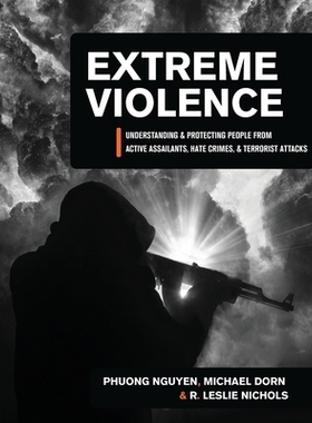 预订 Extreme Violence: Understanding and Protecting People from Active Assailants, Hate Crimes, and Terrorist Attacks 极