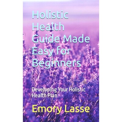 预订 Holistic Health Guide Made Easy for Beginners: Developing Your Holistic Health Plan: 9798860053588