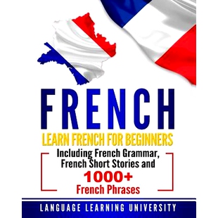 预订 French: Learn French For Beginners Including French Grammar, French Short Stories and 1000+ French Phrases: 9781726