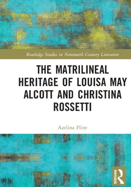 [预订]The Matrilineal Heritage of Louisa May Alcott and Christina Rossetti