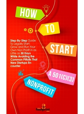 预订 How to Start a 501(C)(3) Nonprofit: Step-By-Step Guide To Legally Start, Grow and Run Your Own Non Profit in as Lit