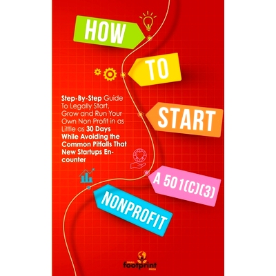 预订 How to Start a 501(C)(3) Nonprofit: Step-By-Step Guide To Legally Start, Grow and Run Your Own Non Profit in as Lit