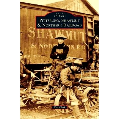 预订 Pittsburg, Shawmut & Northern Railroad: 9781531699550