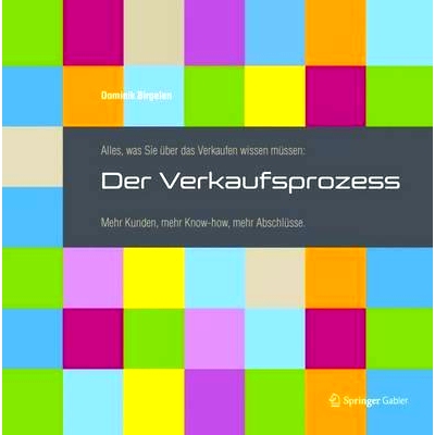预订 Alles, was Sie über das Verkaufen wissen müssen: Der Verkaufsprozess: Mehr Kunden, mehr Know-how, mehr Abschlüss
