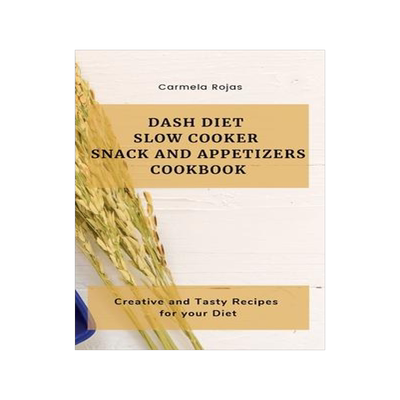 [预订]Dash Diet Slow Cooker Snack and Appetizers Cookbook: Creative and Tasty Recipes for your Diet 9781802778342