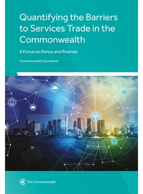 预订 Quantifying the Barriers to Services Trade in the Commonwealth: A Focus on Kenya and Rwanda 量化英联邦服务贸易壁垒: