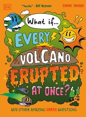 预订 What If... Every Volcano Erupted at Once?: And Other Amazing Earth Questions 如果……所有火山同时爆发会怎样？：以及