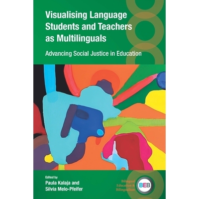 预订 Visualising Language Students and Teachers as Multilinguals: Advancing Social Justice in Education 将语言学生和教师