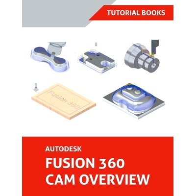 预订 Autodesk Fusion 360 CAM Overview: 9781393192084