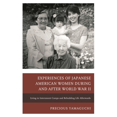 预订 Experiences of Japanese American Women during and after World War II: Living in Internment Camps and Rebuilding Lif