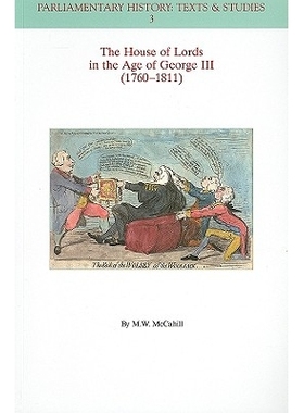 预订 The House Of Lords In The Age Of George Iii (1760-1811) *统治：乔治三世时代的上议院: 9781405192255