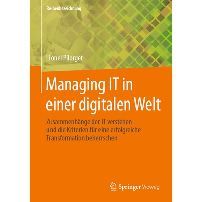 预订 Managing IT in einer digitalen Welt Zusammenhänge der IT verstehen und die Kriterien für eine erfolgreiche Transf
