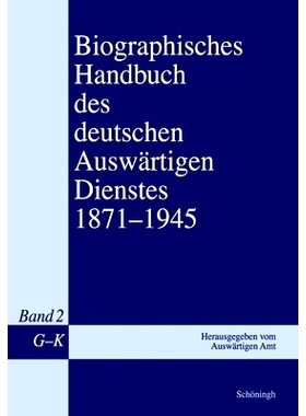 预订 Biographisches Handbuch des deutschen Auswärtigen Dienstes 1871-1945: Band 2: G-K 1871-1945 年德国外交人员传记手册
