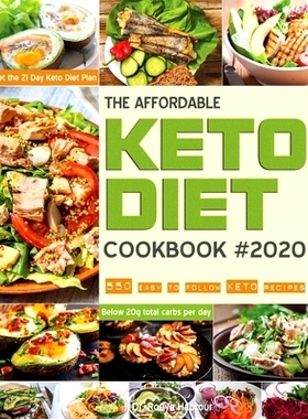 预订 The Affordable Keto Diet Cookbook: 550 easy to follow keto recipes - Get the 21 Day Keto Diet Plan - Below 20g tota
