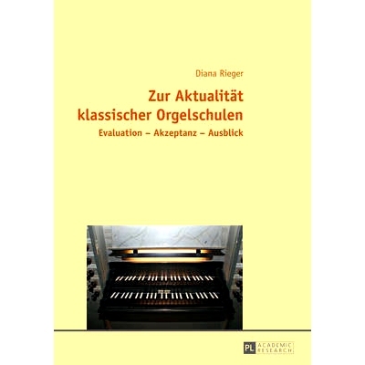 预订 Zur Aktualität klassischer Orgelschulen: Evaluation – Akzeptanz – Ausblick: 9783631652718