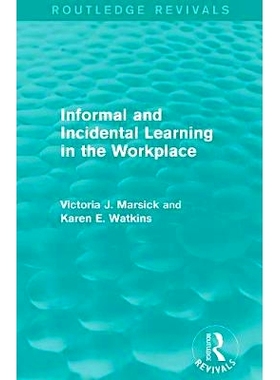 预订 Informal and Incidental Learning in the Workplace (Routledge Revivals): 9781138884731