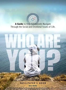预订 Who Are You? A Guide to Help Adolescents Navigate Through the Social and Emotional Issues of Life: 9780692735367