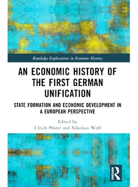 An Economic History of the First German Unification: State Formation and Economic Development in a European Perspec