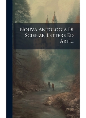 预订 Nouva Antologia Di Scienze, Lettere Ed Arti...: 9781024587739