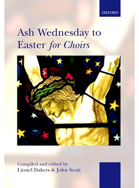 预订 Ash Wednesday to Easter for Choirs 从阴历三月初三到复活节：为合唱团准备的圣乐: 9780193355774