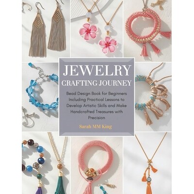 预订 Jewelry Crafting Journey: Bead Design Book for Beginners Including Practical Lessons to Develop Artistic Skills and