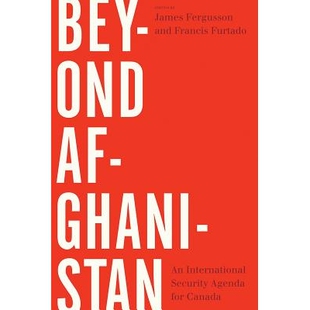 预订 Beyond Afghanistan: An International Security Agenda for Canada *阿富汗：加拿大的国际安全议程: 9780774831994
