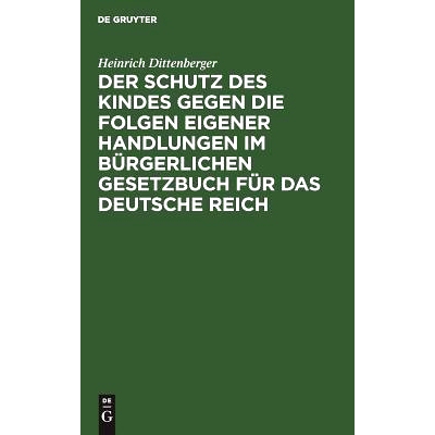 预订 Der Schutz des Kindes gegen die Folgen eigener Handlungen im Bürgerlichen Gesetzbuch für das Deutsche Reich: 9783