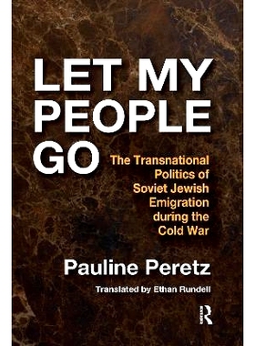 预订 Let My People Go: The Transnational Politics of Soviet Jewish Emigration During the Cold War 让我的人民走：冷战时期