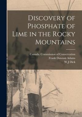 [预订]Discovery of Phosphate of Lime in the Rocky Mountains 9781014424471