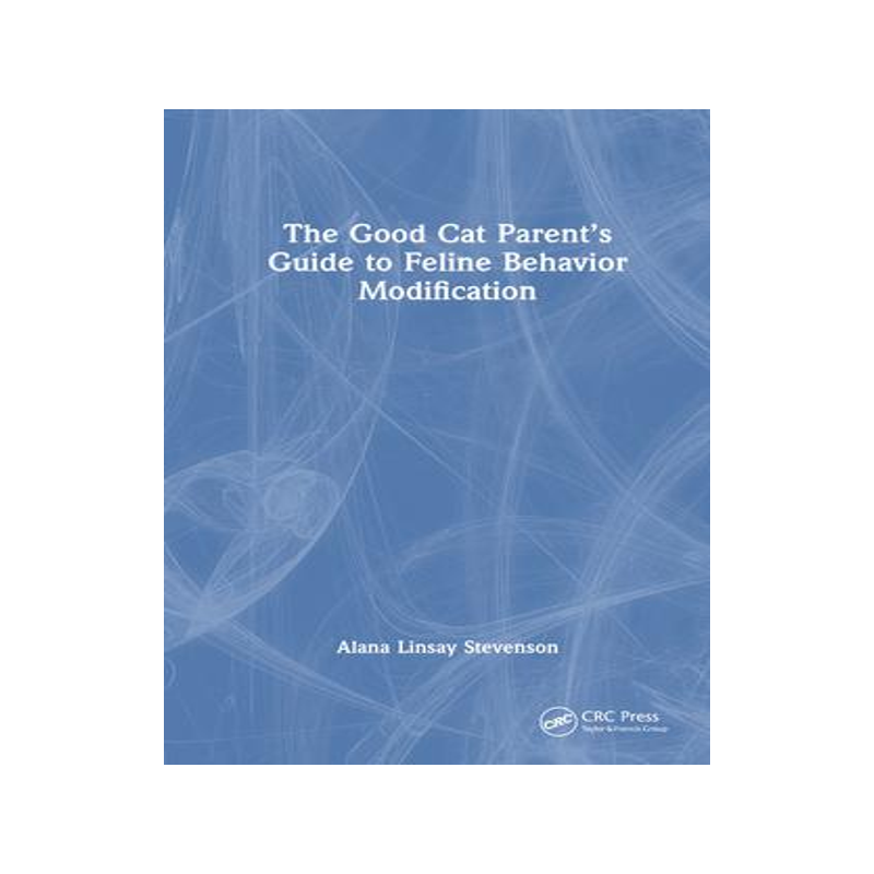 [预订]The Good Cat Parent’s Guide to Feline Behavior Modification 9781032398778