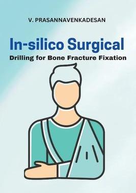 [预订]In-Silico Surgical Drilling for Bone Fracture Fixation 9781617501654