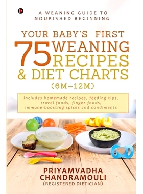 预订 Your Baby’s First 75 Weaning recipes and Diet Charts (6M-12M): A weaning guide to nourished beginning: 97816482885