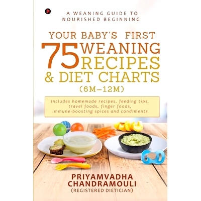 预订 Your Baby’s First 75 Weaning recipes and Diet Charts (6M-12M): A weaning guide to nourished beginning: 97816482885