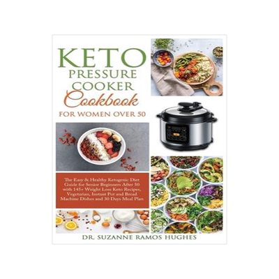 [预订]Keto Pressure Cooker Cookbook for Women Over 50: The Quick & Easy Ketogenic Diet Guide for Senior Be 9781801867979