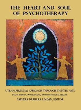 预订 The Heart and Soul of Psychotherapy: A Transpersonal Approach Through Theater Arts