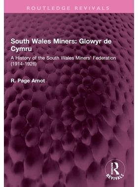 预订 South Wales Miners: Glowyr de Cymru: A History of the South Wales Miners’ Federation (1914-1926) 南威尔士矿工：光