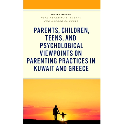 预订 Parents, Children, Teens, and Psychological Viewpoints on Parenting Practices in Kuwait and Greece 科威特和希腊父母