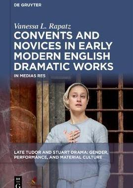 [预订]Convents and Novices in Early Modern English Dramatic Works 9781501517907
