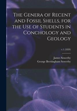 [预订]The Genera of Recent and Fossil Shells, for the Use of Students in Conchology and Geology; v.1 (1820 9781014710734