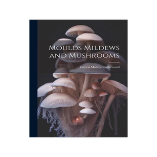 [预订]Moulds Mildews and Mushrooms 9781022121959