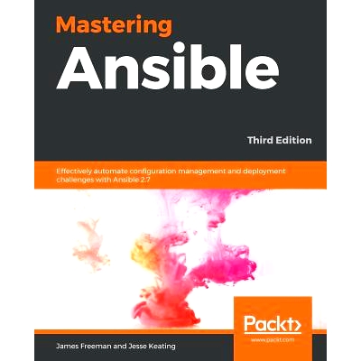 预订 Mastering Ansible.: Effectively automate configuration management and deployment challenges with Ansible 2.7 掌握 A