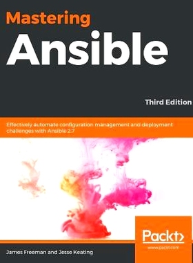 预订 Mastering Ansible.: Effectively automate configuration management and deployment challenges with Ansible 2.7 掌握 A