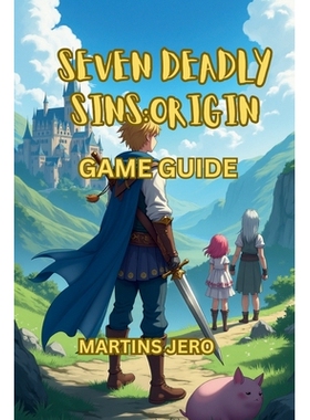 预订 Seven Deadly Sins: ORIGIN SPIELANLEITUNG: Dein definitiver Begleiter für Kampf, Erkundung und Endgame-Meisterschaf