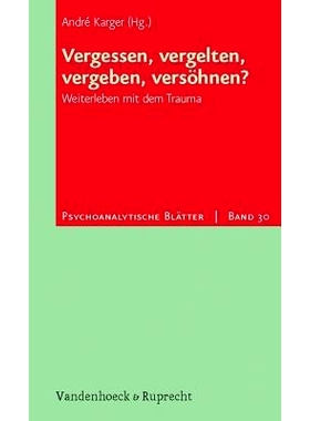 预订 Vergessen, vergelten, vergeben, versöhnen?: Weiterleben mit dem Trauma 忘记、报复、原谅、和解？：继续忍受创伤: 978