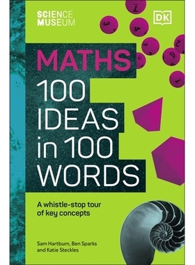 预订 The Science Museum Maths 100 Ideas in 100 Words: A Whistle-Stop Tour of Key Concepts 科学博物馆100个单词中的100个数