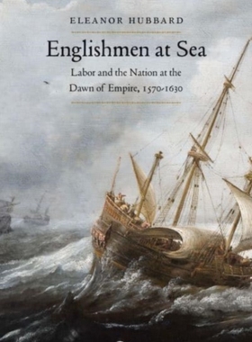 【预订】Englishmen at Sea: Labor and the Nation at the Dawn of Empire, 1570-1630 9780300246124